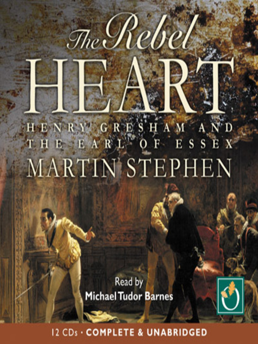 Title details for The Rebel Heart: Henry Gresham and the Earl of Essex by Martin Stephen - Available